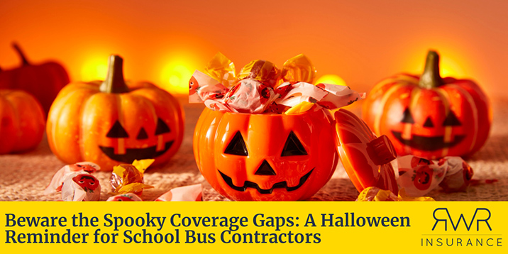 Beware the Spooky Coverage Gaps: A Halloween Reminder for School Bus Contractors